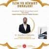 Dr. Öğr. Üyesi Abdulkerim Malkoç İlim ve Hikmet Dersleri Kapsamında Her Cuma Sabah Namazı Sonrası Hadis-i Şerif Dersi Verecektir